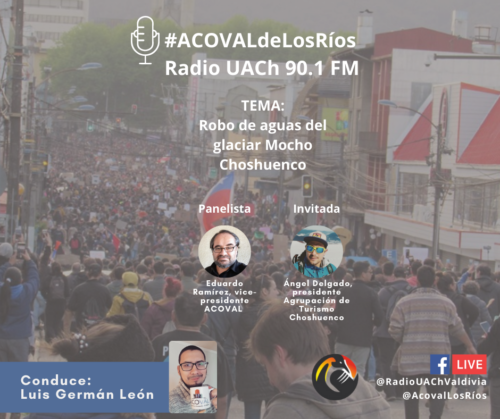 #ACOVALdeLosRíos en Radio UACh: robo de agua del glaciar Mocho Choshuenco