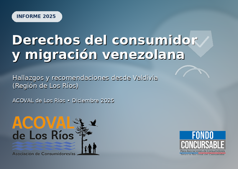 Portada del Informe 2025 de ACOVAL de Los Ríos: “Derechos del consumidor y migración venezolana”, hallazgos desde Valdivia.